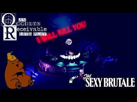 OR Plays: The Sexy Brutale Part 1