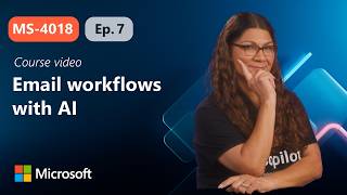 From inbox to impact: Improve your email workflows with AI | MS-4018 |