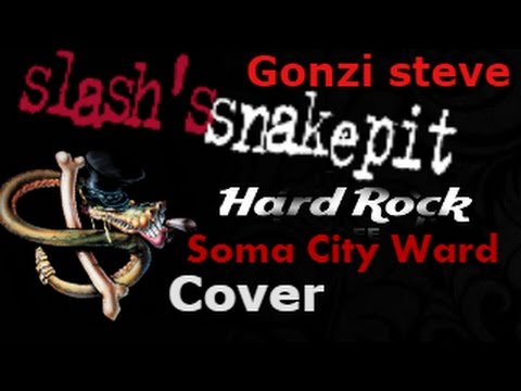 Gonzi steve - Slash's Snakepit - Soma City Ward - (COVER)