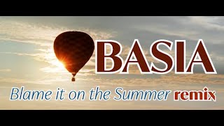 Basia - &#39;Blame it on the Summer  - remix&#39;