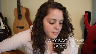 Way Back Home | CARLY CLARK Original