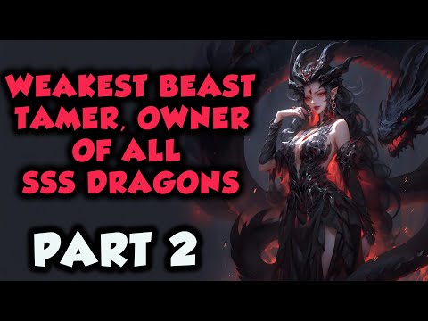 Weakest Beast Tamer, Owner of All SSS Dragons  part 2