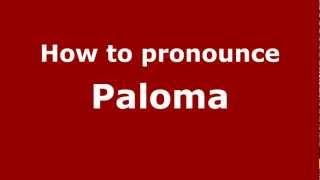 How to pronounce Paloma
