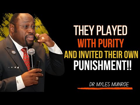Dr. MYLES MUNROE | They Played With Purity — And Invited Their Own Punishment | #DivineJustice