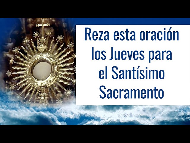 Vídeo relacionado con Visitas a Jesús Sacramentado en el Santísimo Sacramento del Altar para cada día de la semana