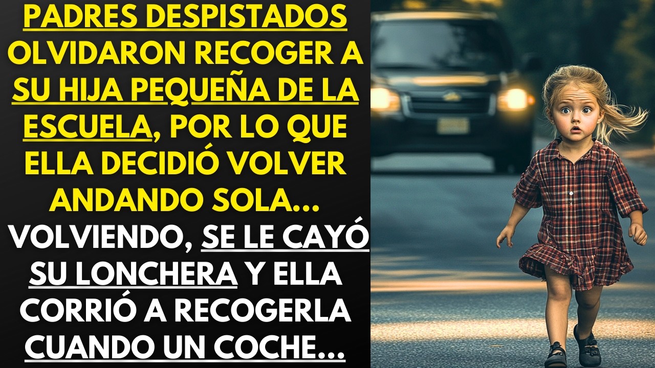 PADRES OLVIDARON RECOGER A SU HIJA PEQUEÑA Y ELLA DECIDIÓ VOLVER SOLA, CUANDO ENTONCES UN COCHE...