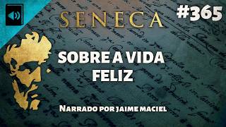 #365 - Audiolivro - Sobre a Vida Feliz - Seneca