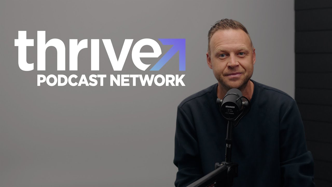 Welcome to the Thrive Podcast Network!