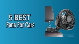 5 Best Fans For Cars 2022