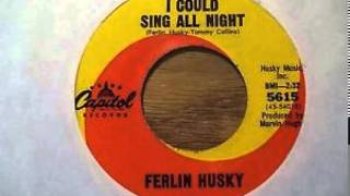 Ferlin Husky ~ I Could Sing All Night