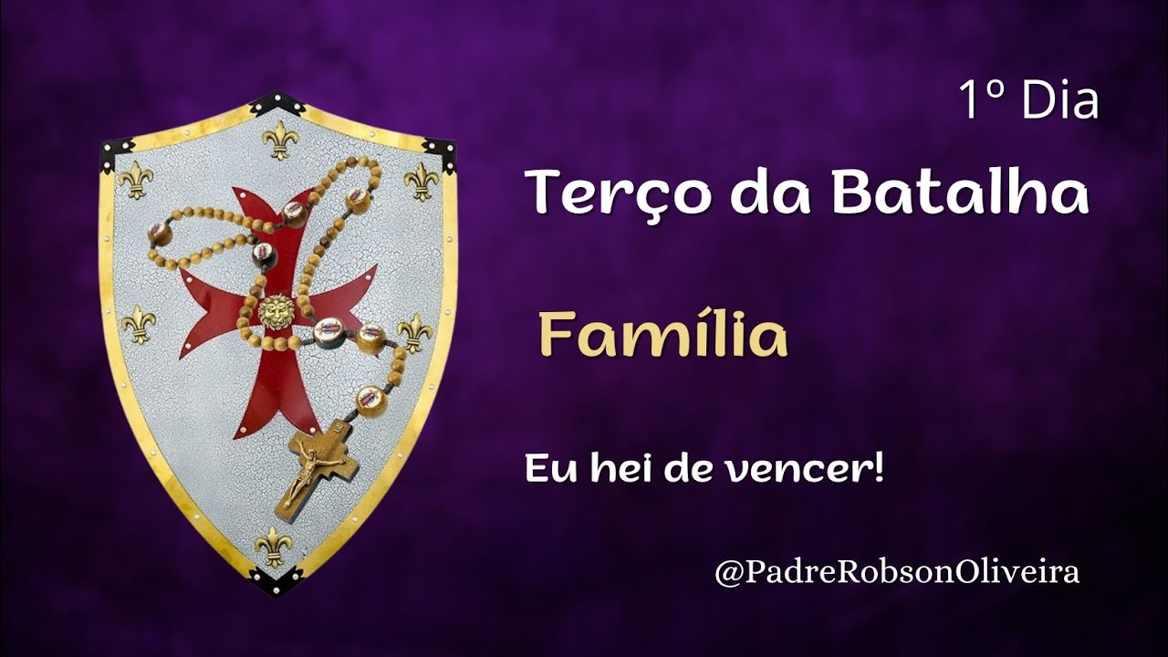 1º DIA - TERÇO DA BATALHA - FAMÍLIA - 21.01.2025 - Padre Robson de Oliveira