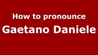 How to pronounce Gaetano Daniele