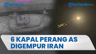 6 Kapal Perang AS Digempur Iran, 3 Armada Tenggelam, Sisanya Alami Kerusakan