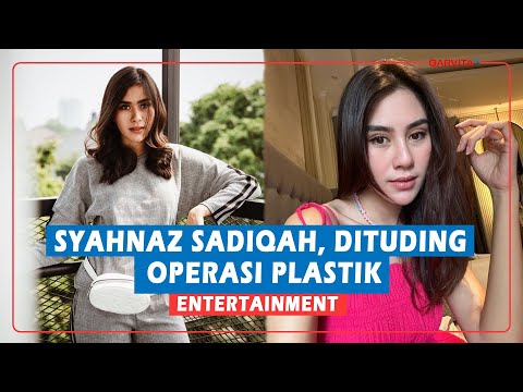 ENTERTAINMENT || Syahnaz Sadiqah, Adik Raffi Ahmad, Dituding Operasi Plastik
