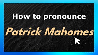How to pronounce Patrick Mahomes