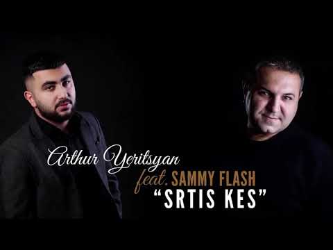 Arthur Yeritsyan ft Sammy Flash  ‘’ Srtis kes’’ Premiere 2019