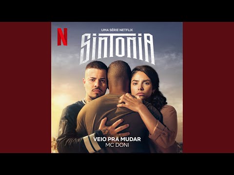 Veio pra Mudar (Uma série Netflix "Sintonia")