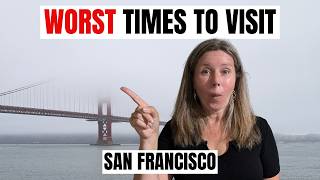 San Francisco's WORST Times to Visit (Don't Make This Mistake!)
