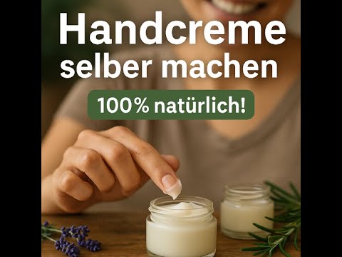 Handcreme selber machen – natürlich & einfach