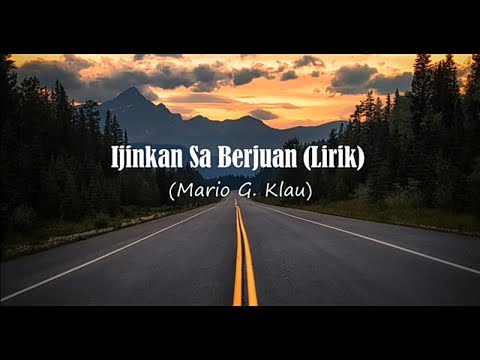 Mario G Klau - Ijinkan Sa Berjuang (Lirik)