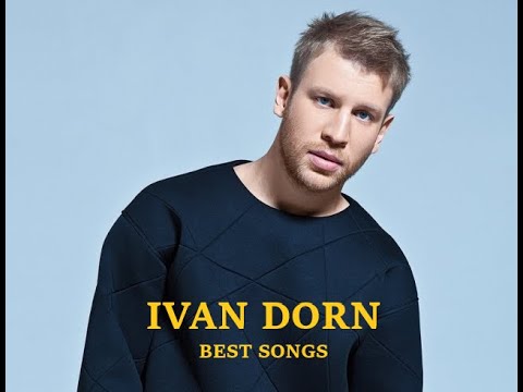 Ivan Dorn (Иван Дорн) - Best Songs - Megamix