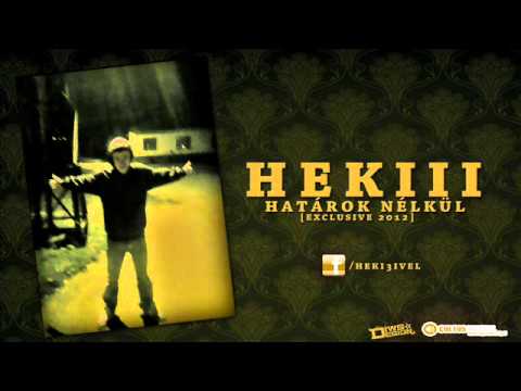 Hekiii - HATÁROK NÉLKÜL [EXCLUSIVE]