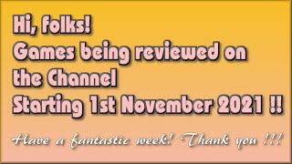 Hi folks !! - Happy Halloween! The Games being covered on the Channel starting 1st November 2021 are