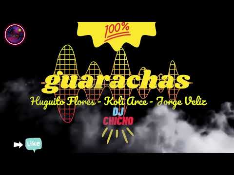 HUGUITO FLORES - KOLI ARCE - JORGE VELIZ 🛑 dj chicho