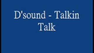 D&#39;sound - Talkin Talk