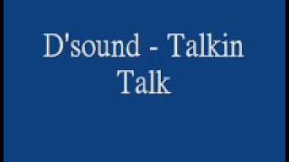 D&#39;sound - Talkin Talk