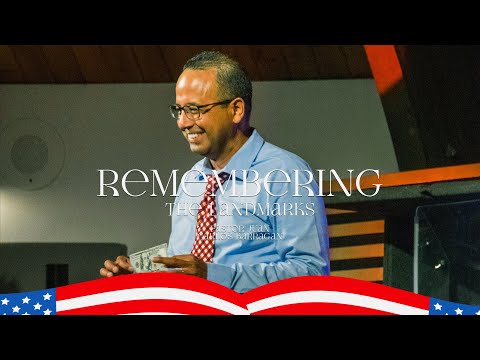 Remembering The Landmarks | Teaching Pastor Juan Carlos Barragan