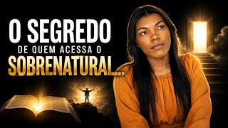 Se você deseja ter acesso ao sobrenatural, insira isso em sua vida!! 