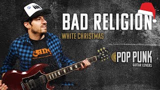Bad Religion – White Christmas (Guitar Playthrough)