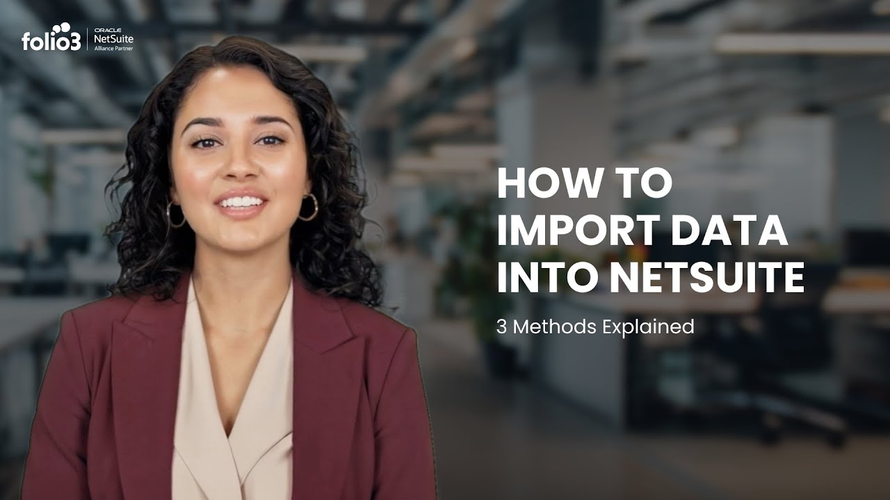 How to Import Data into NetSuite: 3 Methods Explained