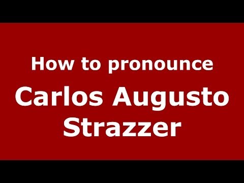 How to pronounce Carlos Augusto Strazzer (Brazilian/Portuguese) - PronounceNames.com