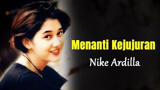 Download lagu Nike Ardilla / menanti Kejujuran ( Lagu  Lirik ) mp3