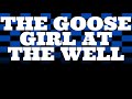 The Goose Girl At The Well By The Brothers Grimm