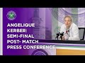 Angelique Kerber Semi-Final Press Conference | Wimbledon 2021