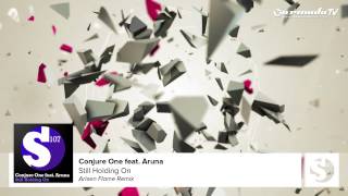 Conjure One feat. Aruna - Still Holding On (Arisen Flame Remix)