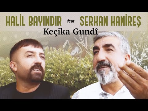 KEÇIKA GUNDÎ - HALİL BAYINDIR & SERKAN KANÎREŞ [Official Music Video]
