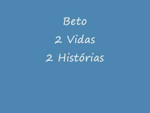 Beto - 2 vidas 2 histórias