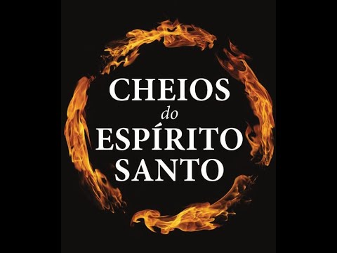 #93  CHEIOS DO ESPÍRITO SANTO - Pr Samuel Ramos