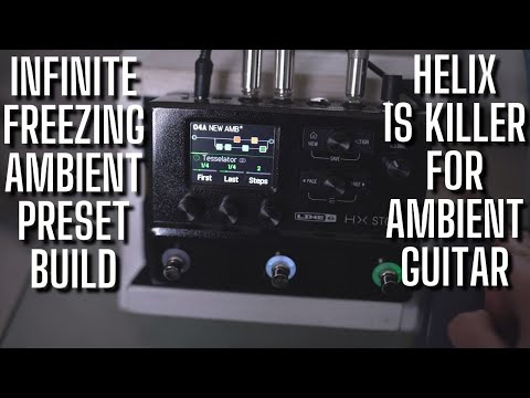 Killer Ambient FREEZE and INFINITE SUSTAIN Preset Build for HELIX