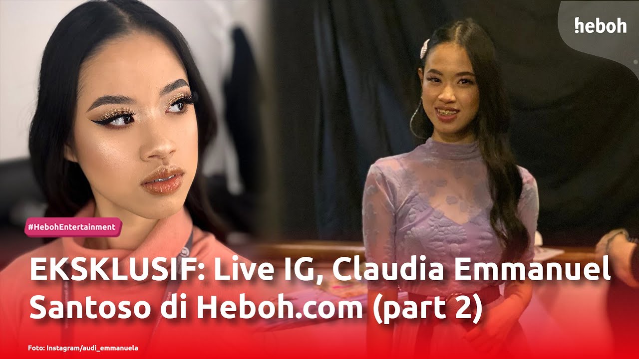 [EKSKLUSIF] Live IG, Claudia Emmanuel Santoso di Heboh.com (part 2)
