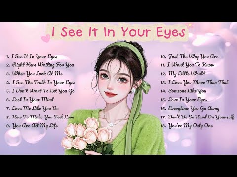 I See It In Your Eyes🌸Songs Playlist🌻 Love Song🍃Official Music Video🍁Song Lyrics