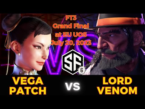 【SF6】Grand Final at EU UOS, FT3 | VegaPatch (CHUN-LI) vs Lord Venom (JP) | 20 July, 2023