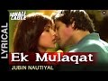 Ek Mulaqat Lyrical Video Sonali Cable Ali Fazal Rhea Chakraborty Jubin Nautiyal