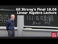 Gil Strang S Final 18 06 Linear Algebra Lecture