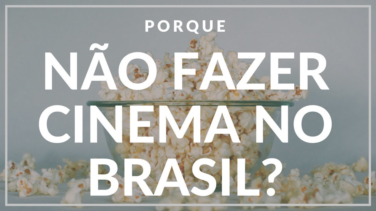 POR QUE NÃO FAZER CINEMA NO BRASIL!