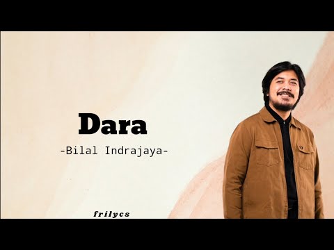 Dara - Bilal Indrajaya (lyrics)